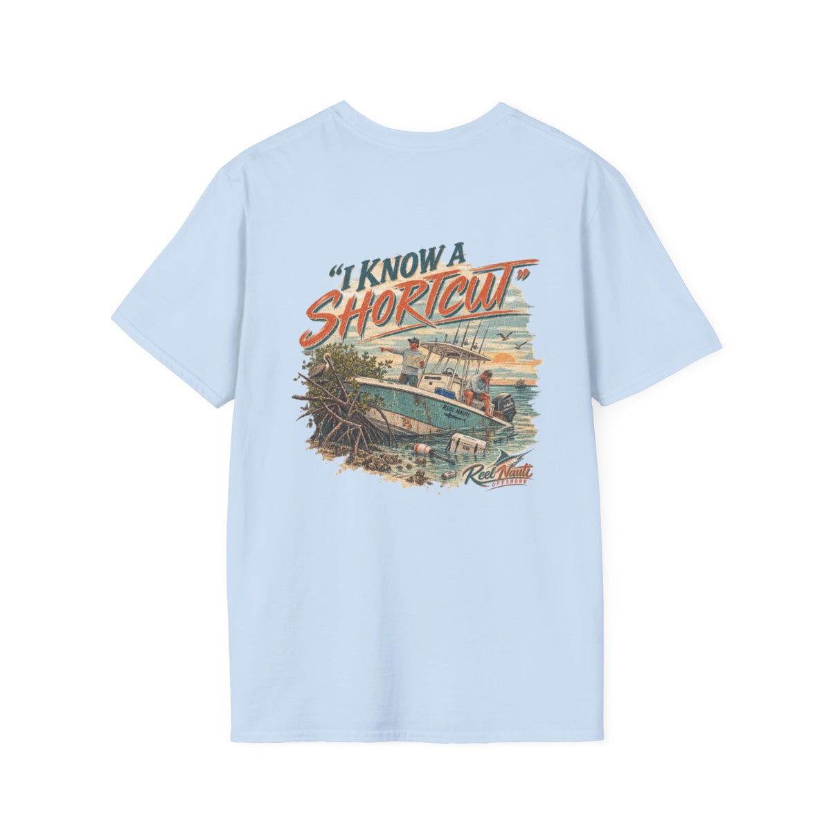 Reel Nauti I Know a Shortcut Offshore Fishing Tee