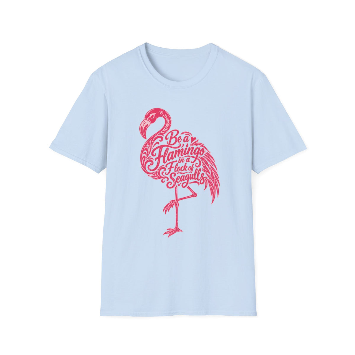 Be A Flamingo in a Flock of Seagulls T-Shirt