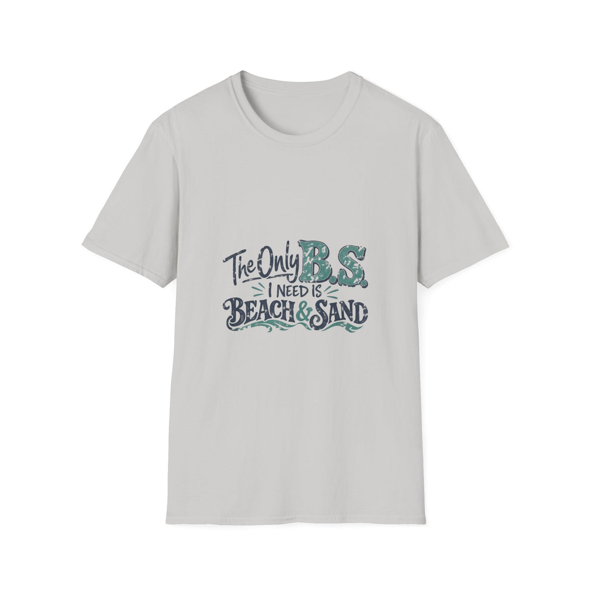 The Only B.S I Need is Beach and Sand Short Sleeve T-Shirt