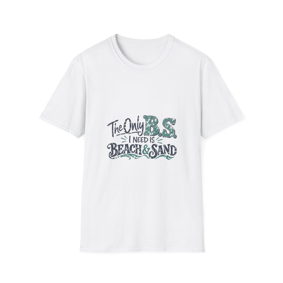 The Only B.S I Need is Beach and Sand Short Sleeve T-Shirt