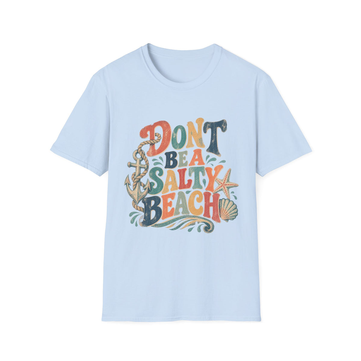 Don’t Be a Salty Beach Short Sleeve T-Shirt