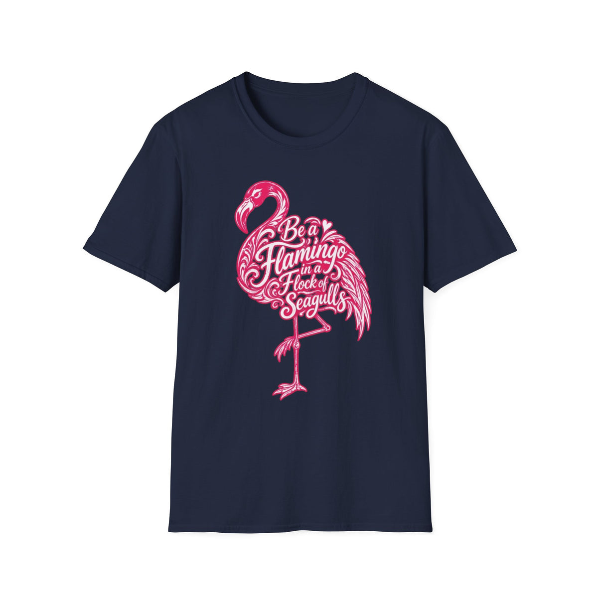 Be A Flamingo in a Flock of Seagulls T-Shirt