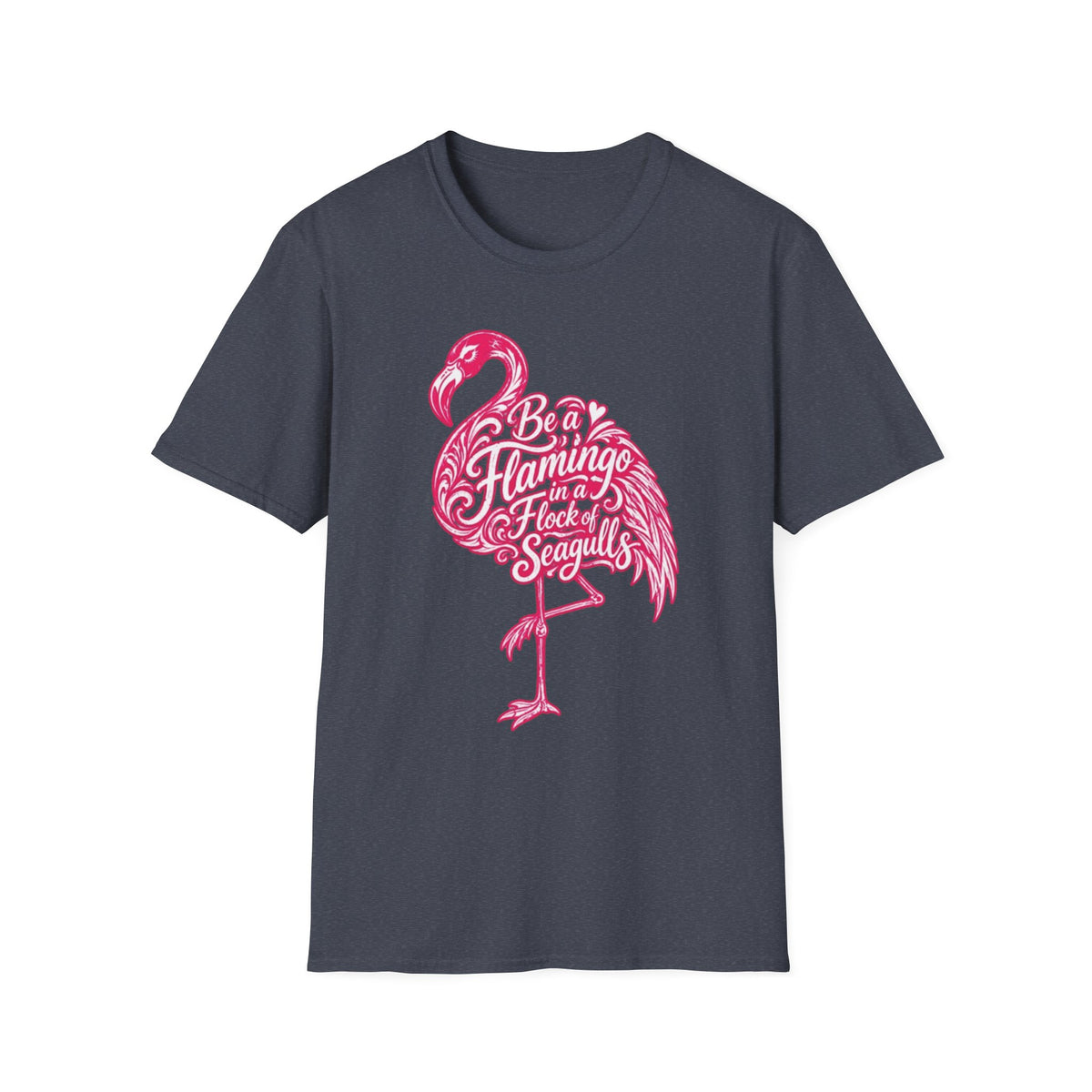 Be A Flamingo in a Flock of Seagulls T-Shirt