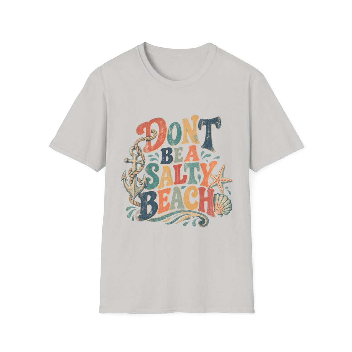 Don’t Be a Salty Beach Short Sleeve T-Shirt