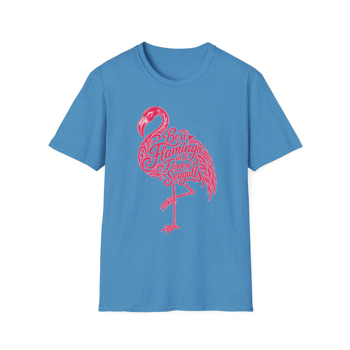 Be A Flamingo in a Flock of Seagulls T-Shirt