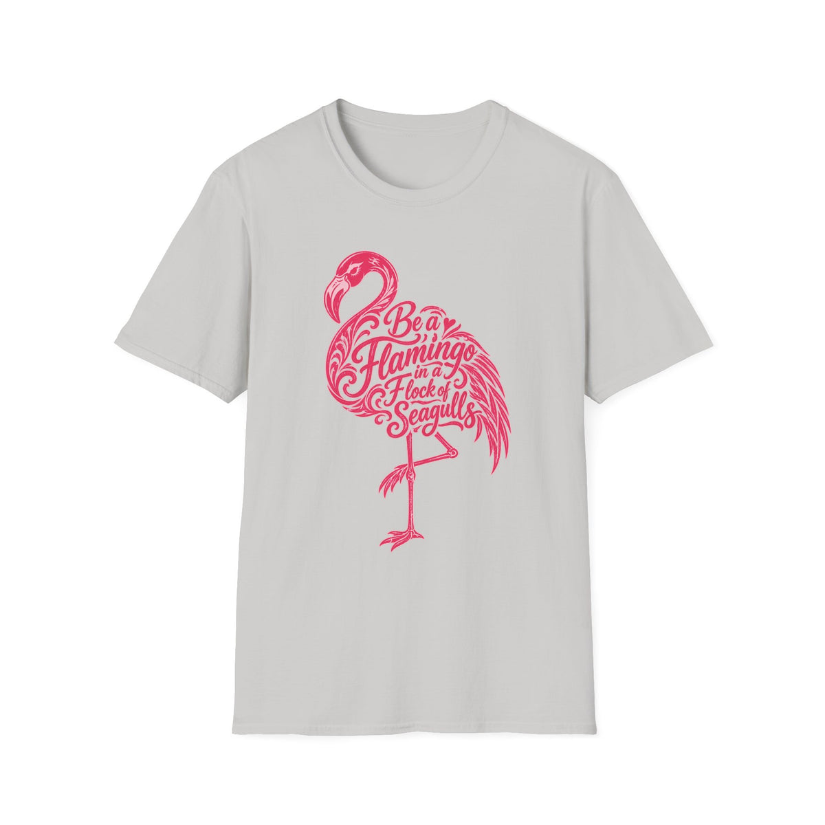Be A Flamingo in a Flock of Seagulls T-Shirt