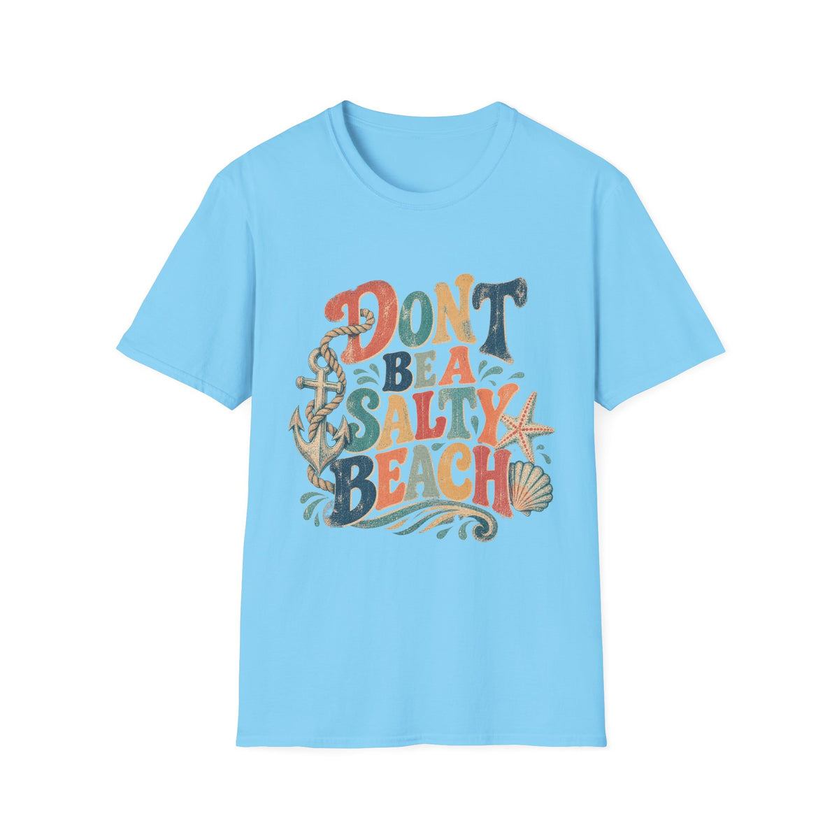 Don’t Be a Salty Beach Short Sleeve T-Shirt