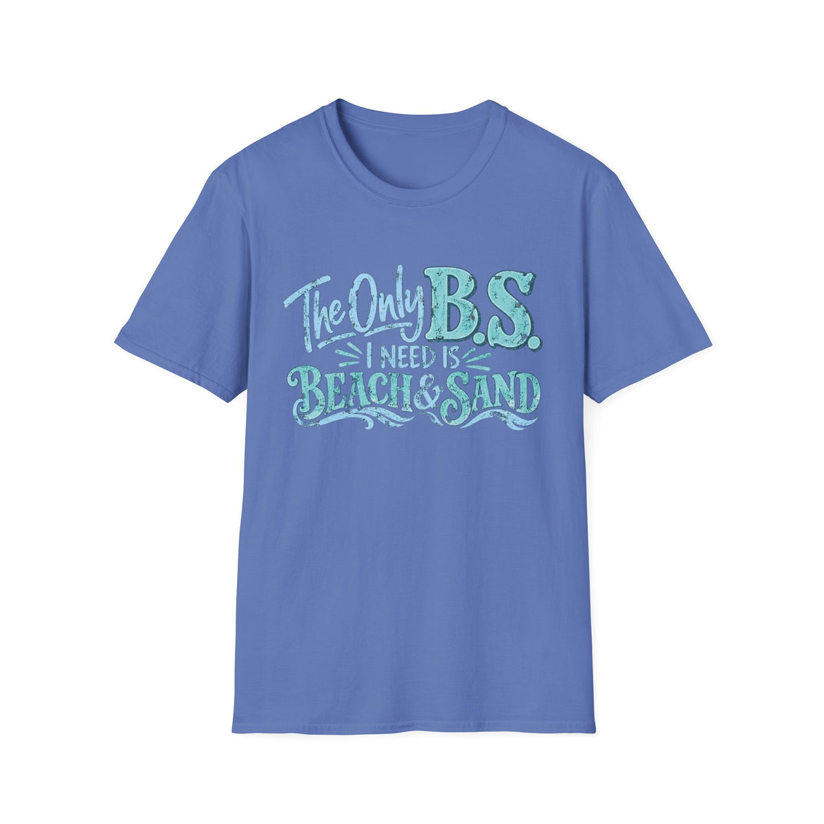 The Only B.S I Need is Beach and Sand Short Sleeve T-Shirt