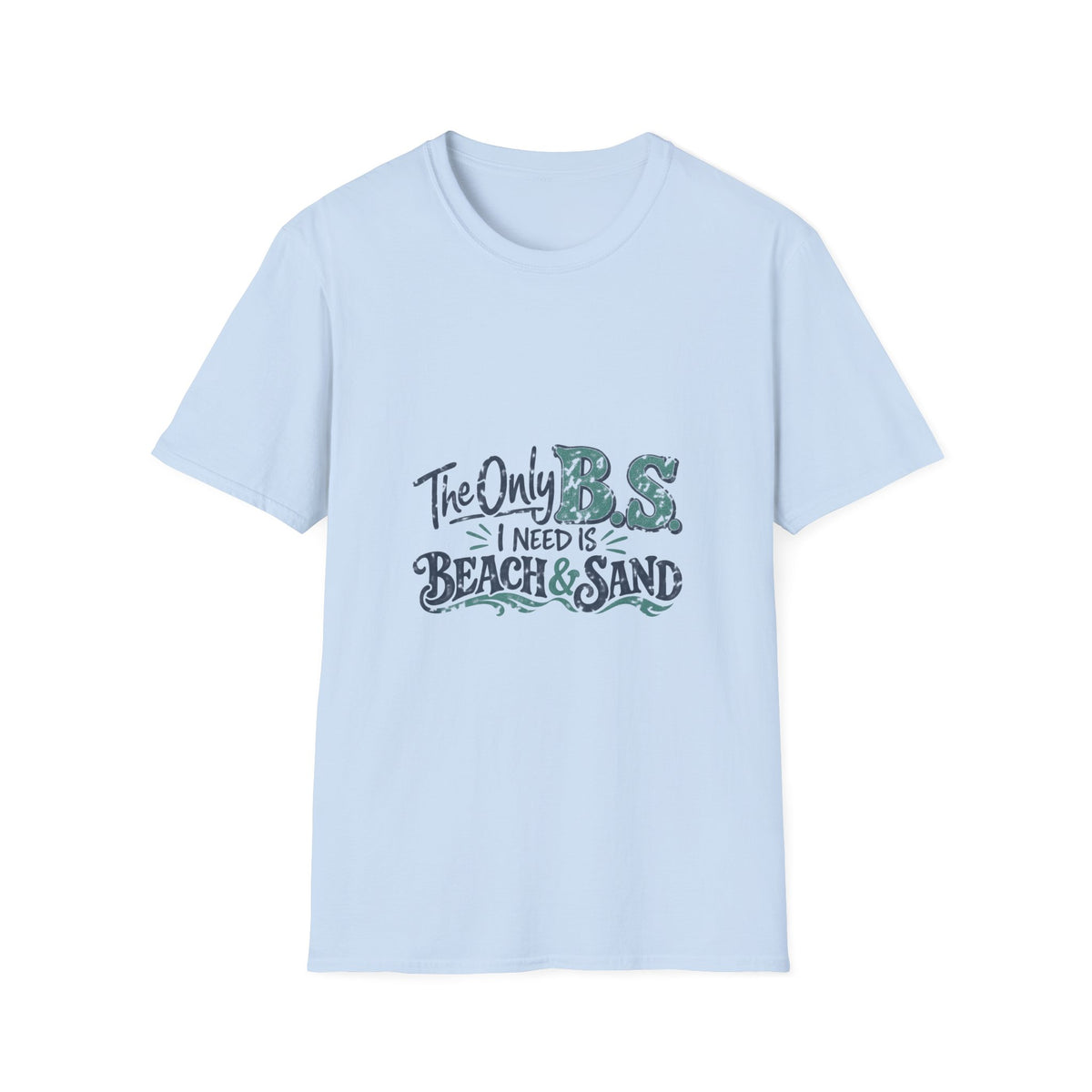 The Only B.S I Need is Beach and Sand Short Sleeve T-Shirt