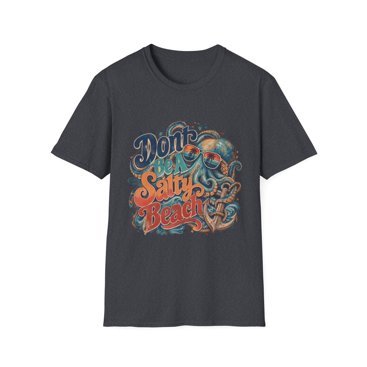 Don’t Be A Salty Beach Short Sleeve T-Shirt