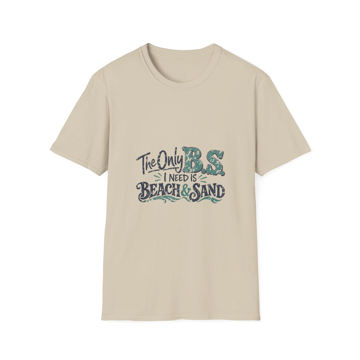 The Only B.S I Need is Beach and Sand Short Sleeve T-Shirt